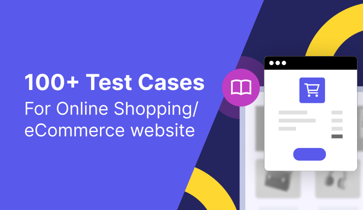 100 Test Cases For Ecommerce Website (With Template + Detailed Guide)