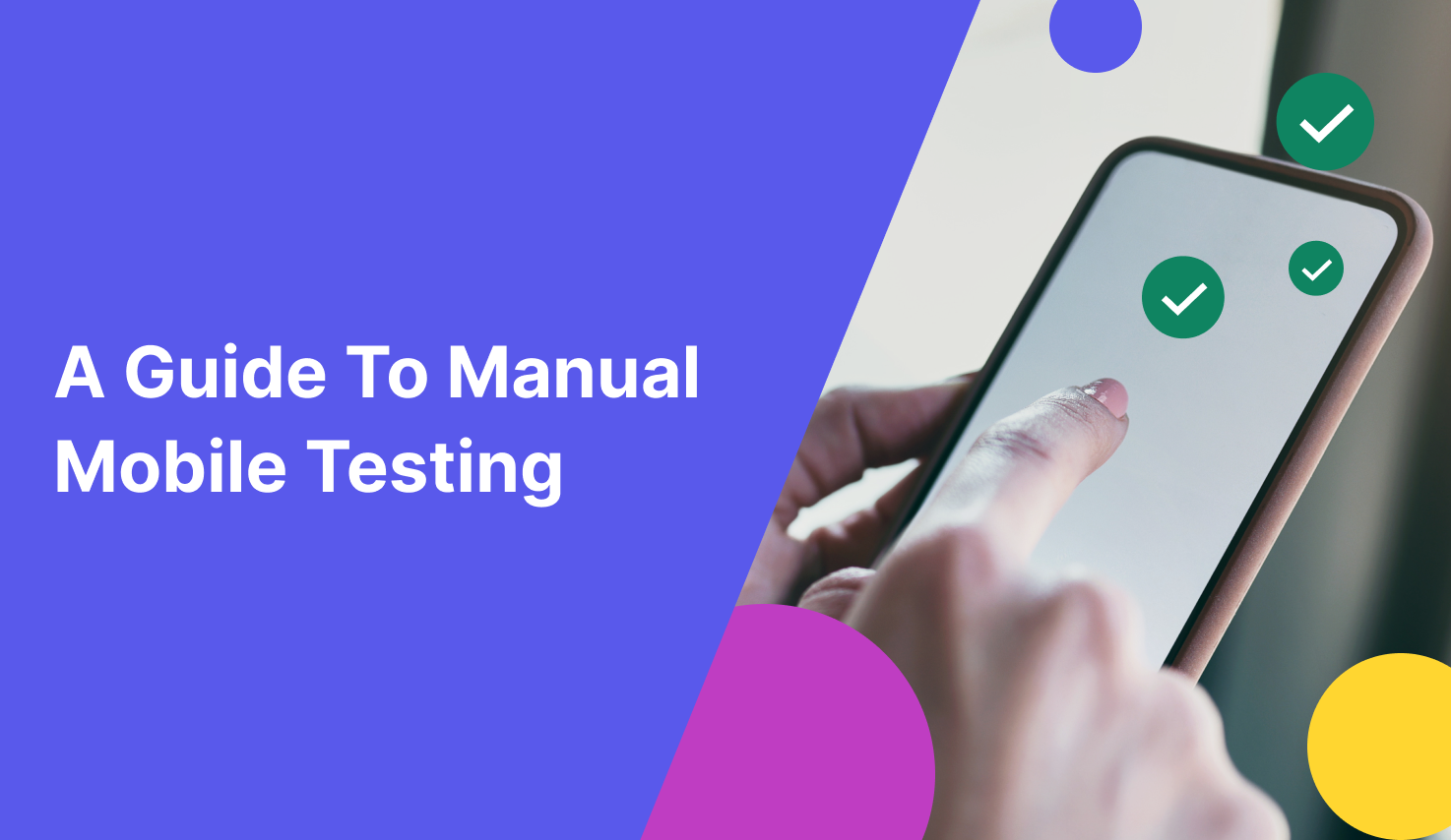 Manual Mobile Testing: A Comprehensive Guide