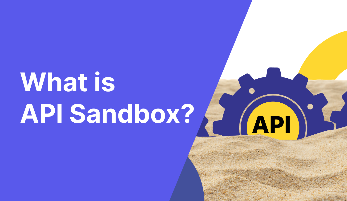 What is API Sandbox? Definition, Examples, Key Components, Benefits