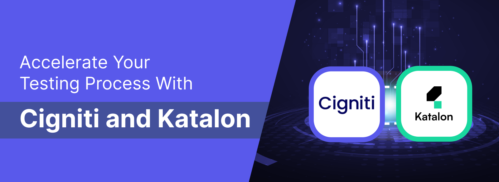 Accelerate Your Testing Process With Cigniti and Katalon