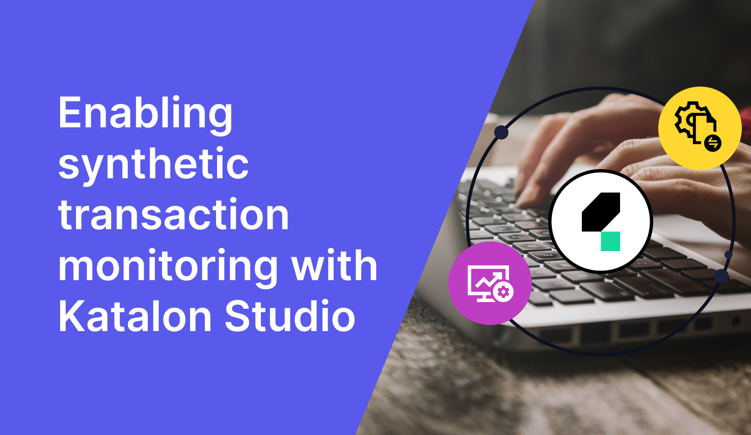 How To Enable Synthetic Transaction Monitoring With Katalon