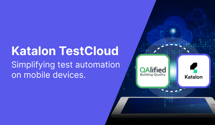 Katalon TestCloud: Simplifying Test Automation on Mobile Devices