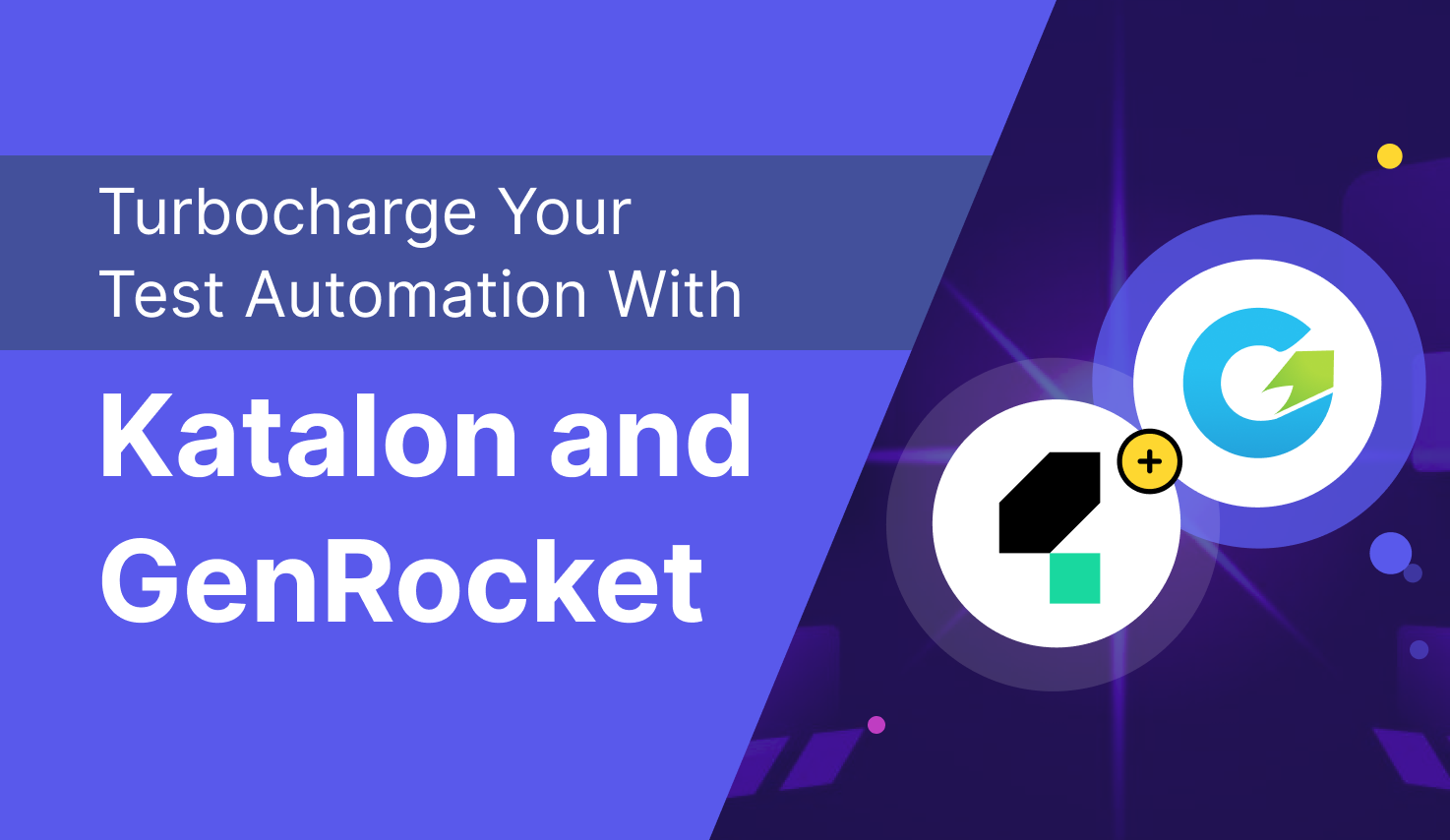 Turbocharge Your Test Automation With Katalon and GenRocket