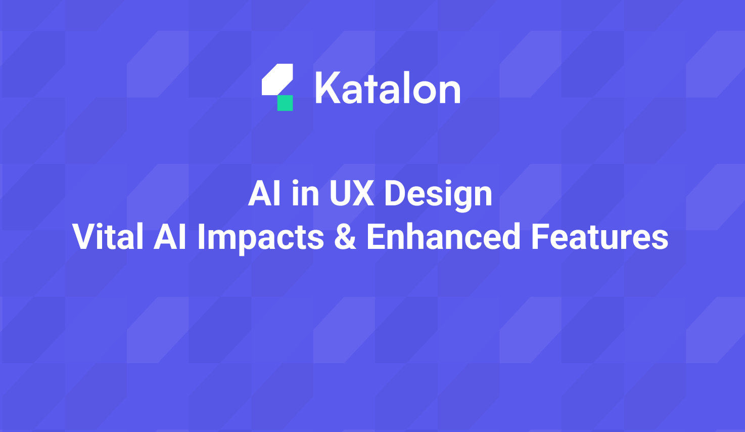 AI in UX design - Vital AI Impacts & Enhanced Features