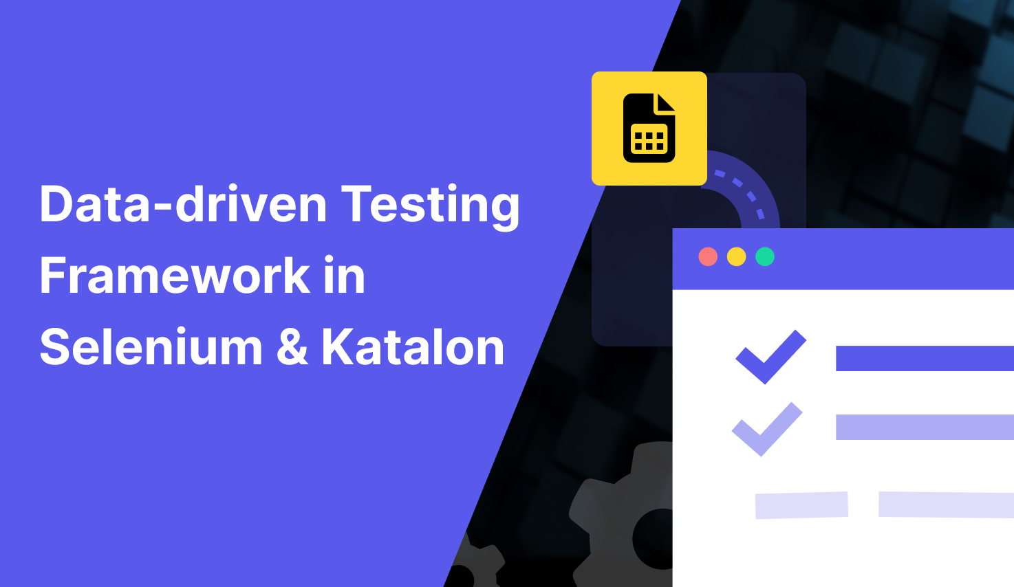 What is Data-driven Testing? A Complete Guide With Katalon and Selenium