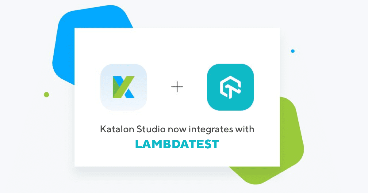 Leverage API to boost web testing with Katalon and LambdaTest