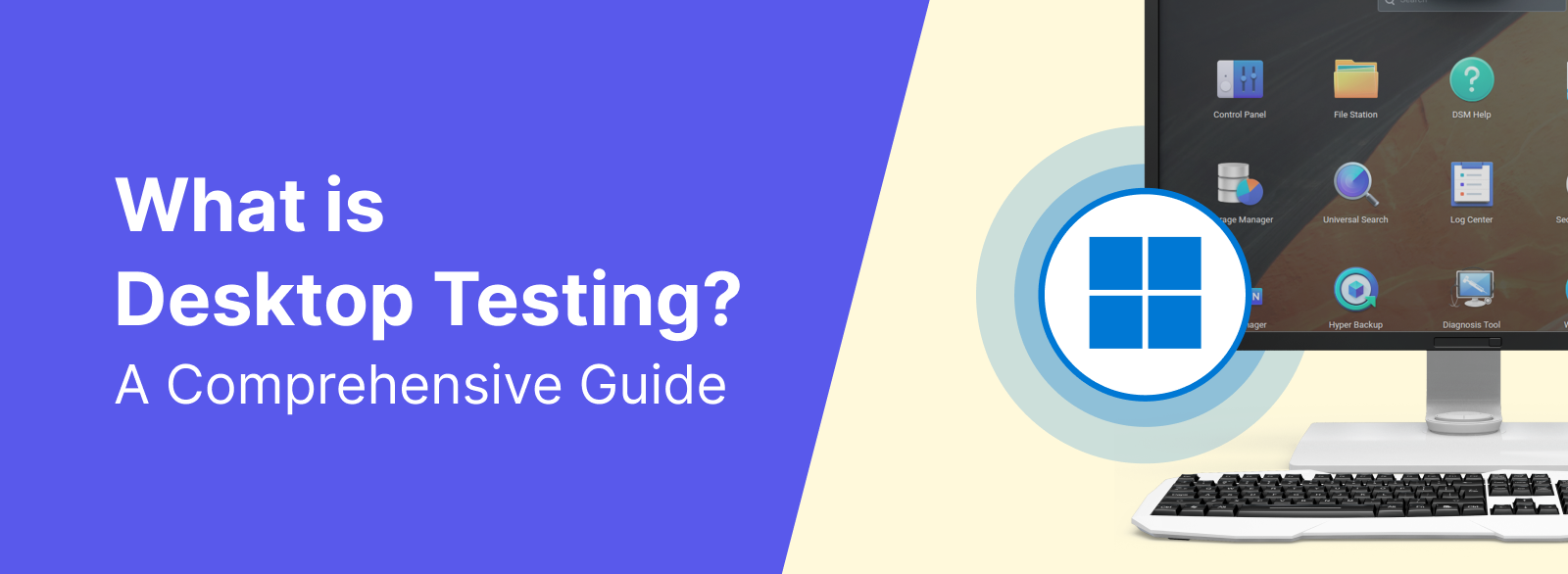 What is Desktop Testing? A Complete Guide
