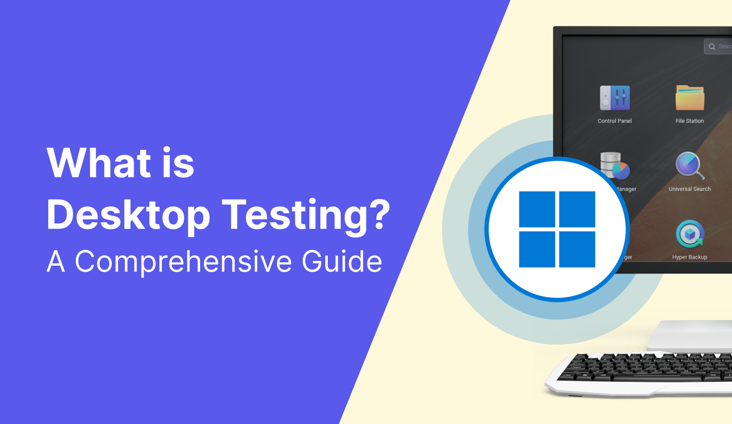 What is Desktop Testing? Definition, Tools, Tutorials, and Best Practices