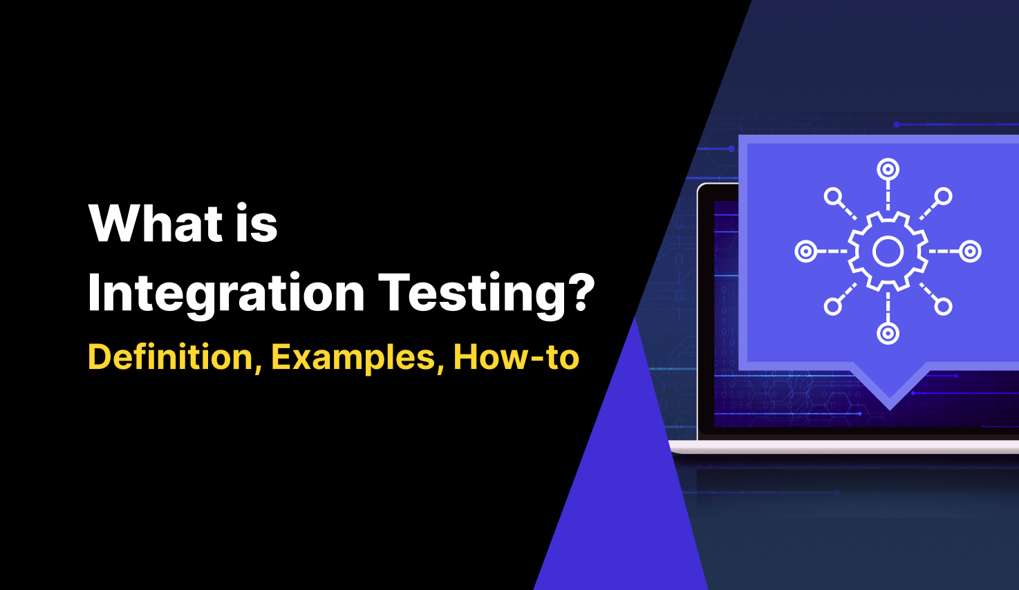 What is Integration Testing? Definition, How-to, Examples