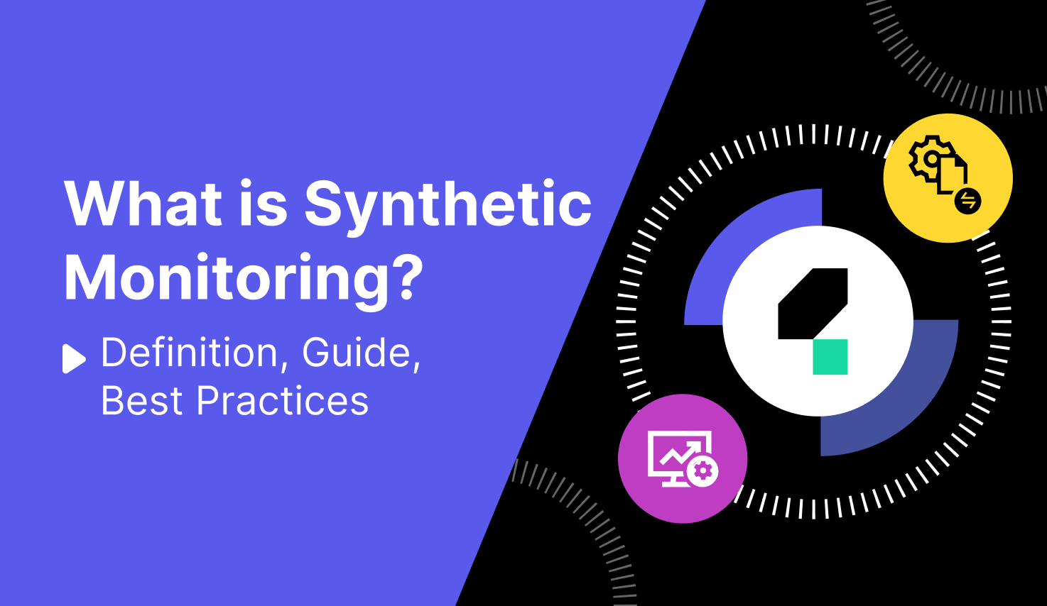 What is Synthetic Monitoring? Guide & Best Practices