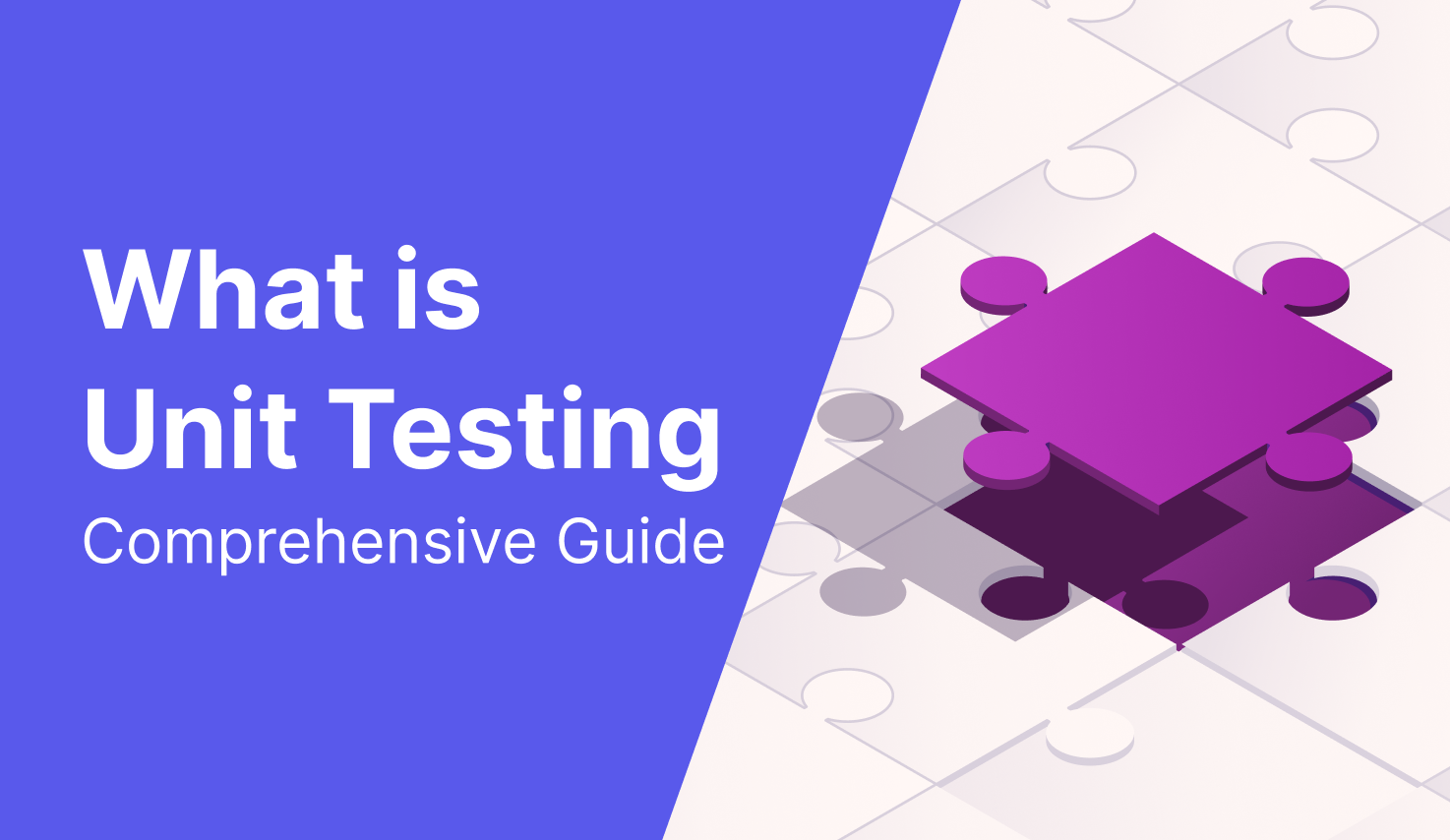 What is Unit Testing? A Complete Guide