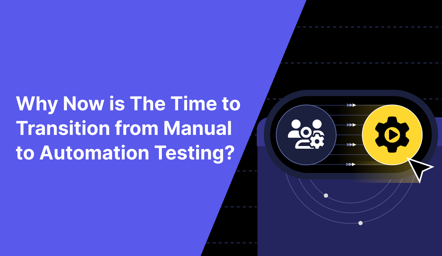 Why Now is The Time to Transition from Manual to Automation Testing?